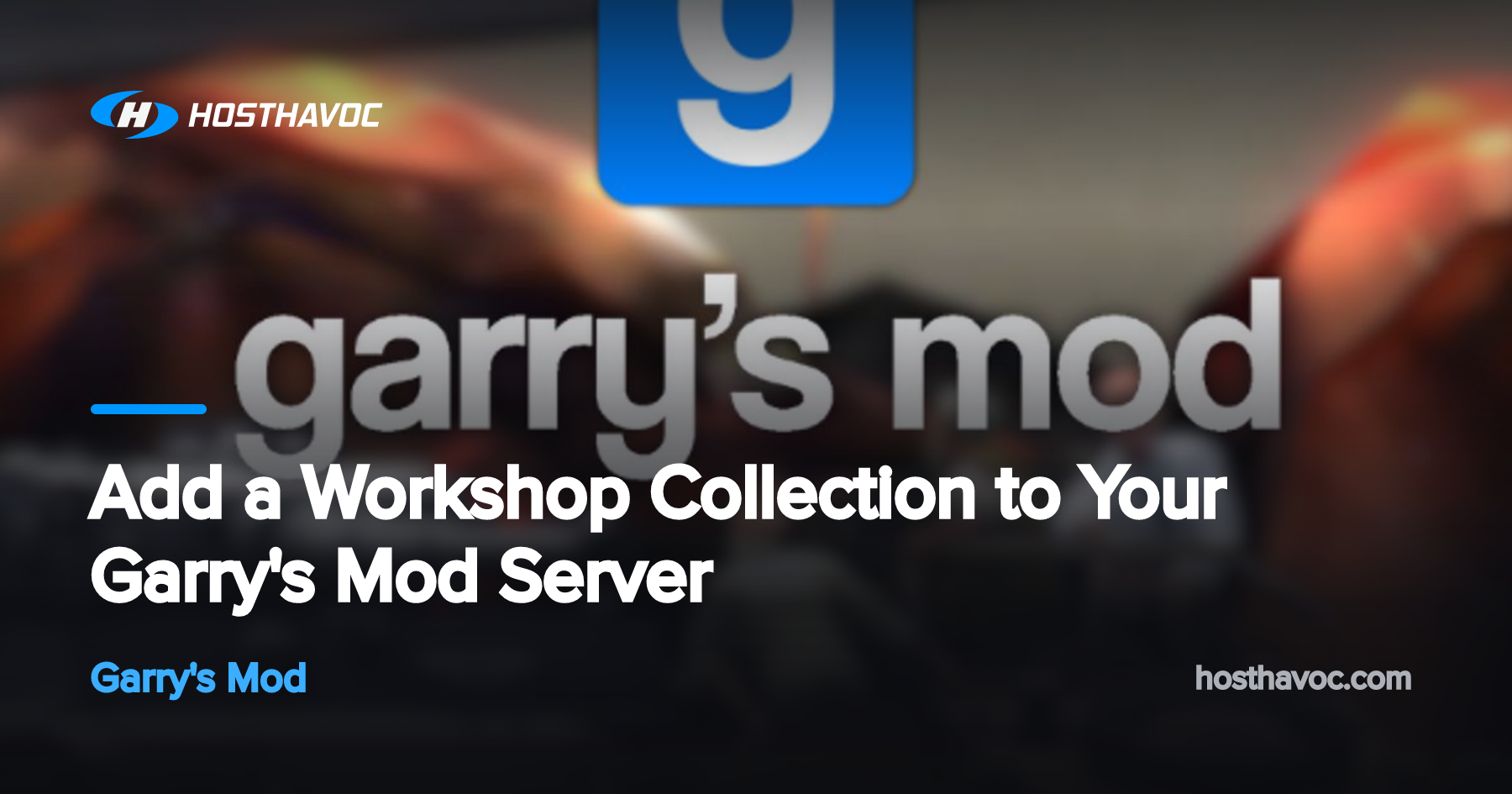 Modserv Workshop Add a Workshop Collection to Your Garry's Mod Server | Host Havoc