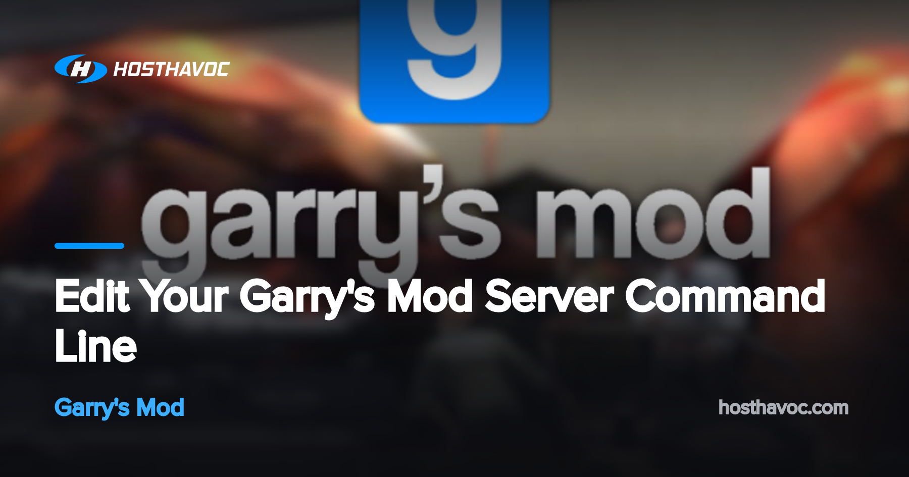 Edit Your Garry's Mod Server Command Line | Host Havoc