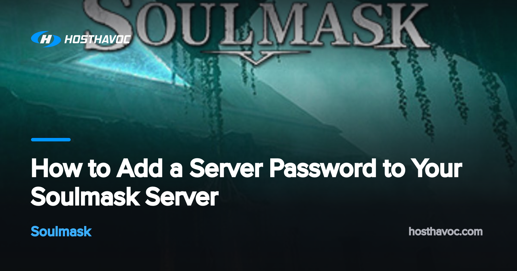 How to Add a Server Password to Your Soulmask Server | Host Havoc