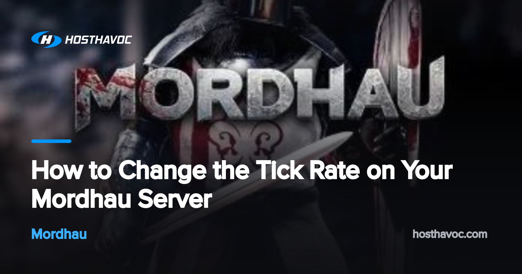How to Change the Tick Rate on Your Mordhau Server | Host Havoc