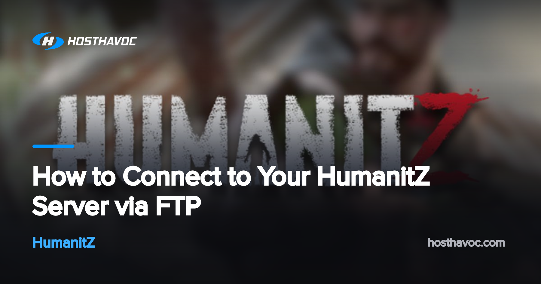 How to Connect to Your HumanitZ Server via FTP | Host Havoc