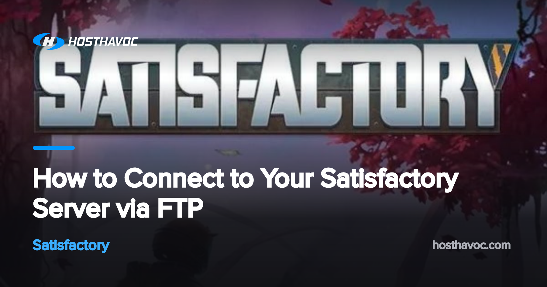 How to Connect to Your Satisfactory Server via FTP | Host Havoc