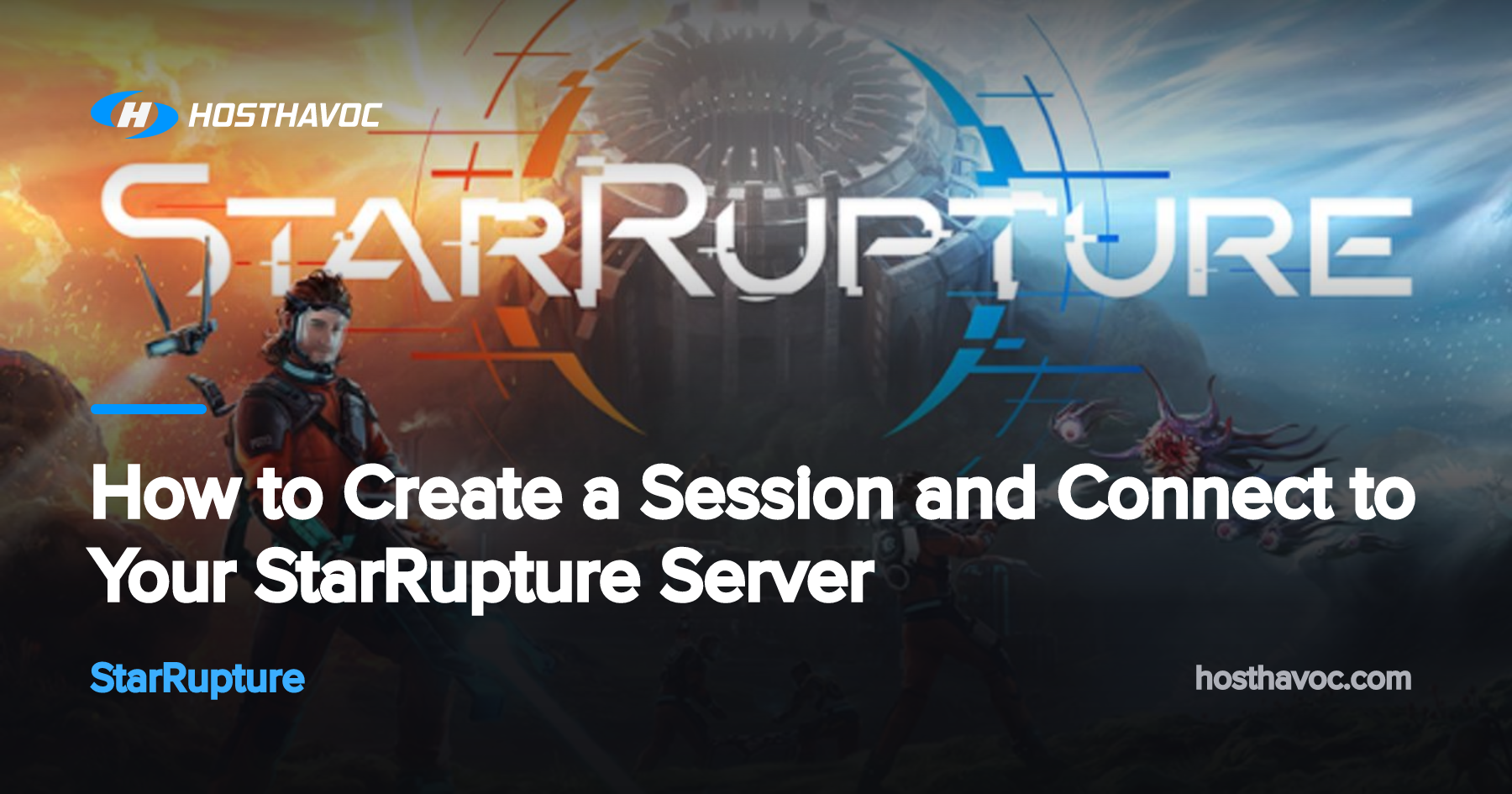 How to Create a Session and Connect to Your StarRupture Server | Host Havoc