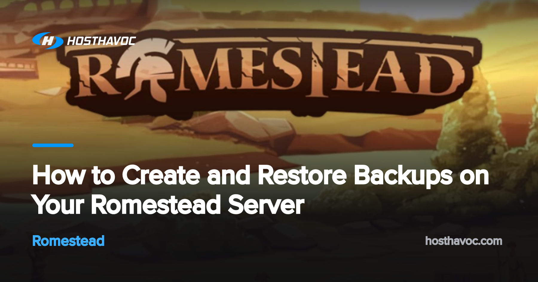 How to Create and Restore Backups on Your Romestead Server | Host Havoc