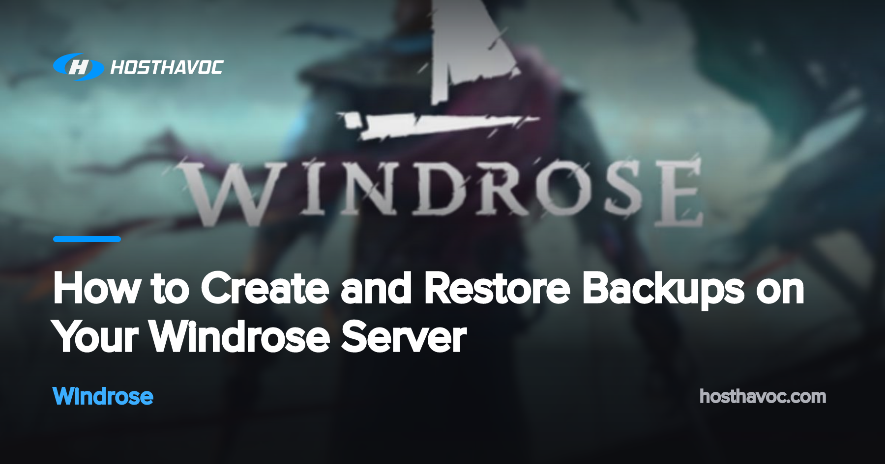 How to Create and Restore Backups on Your Windrose Server | Host Havoc