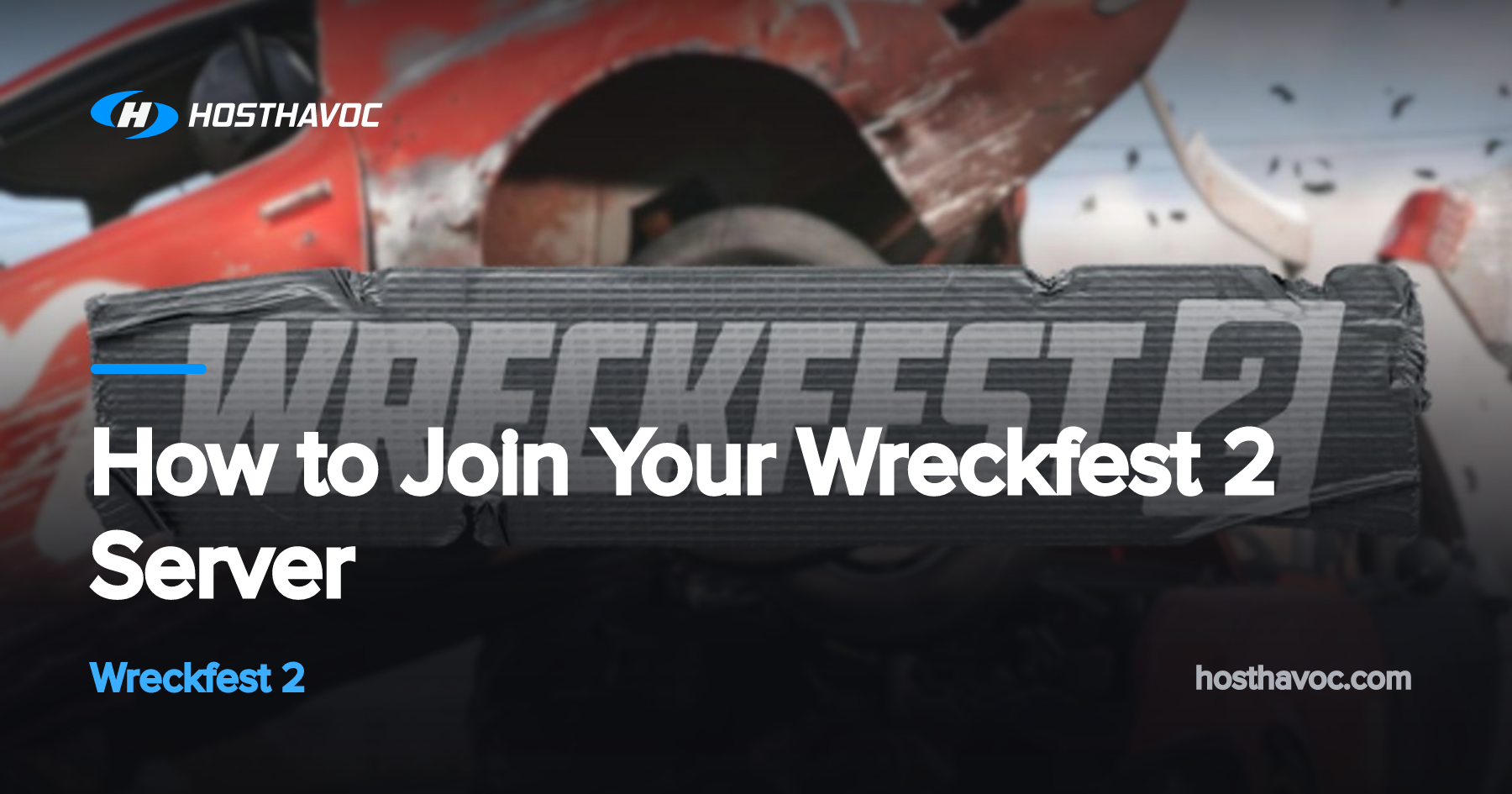 How to Join Your Wreckfest 2 Server | Host Havoc