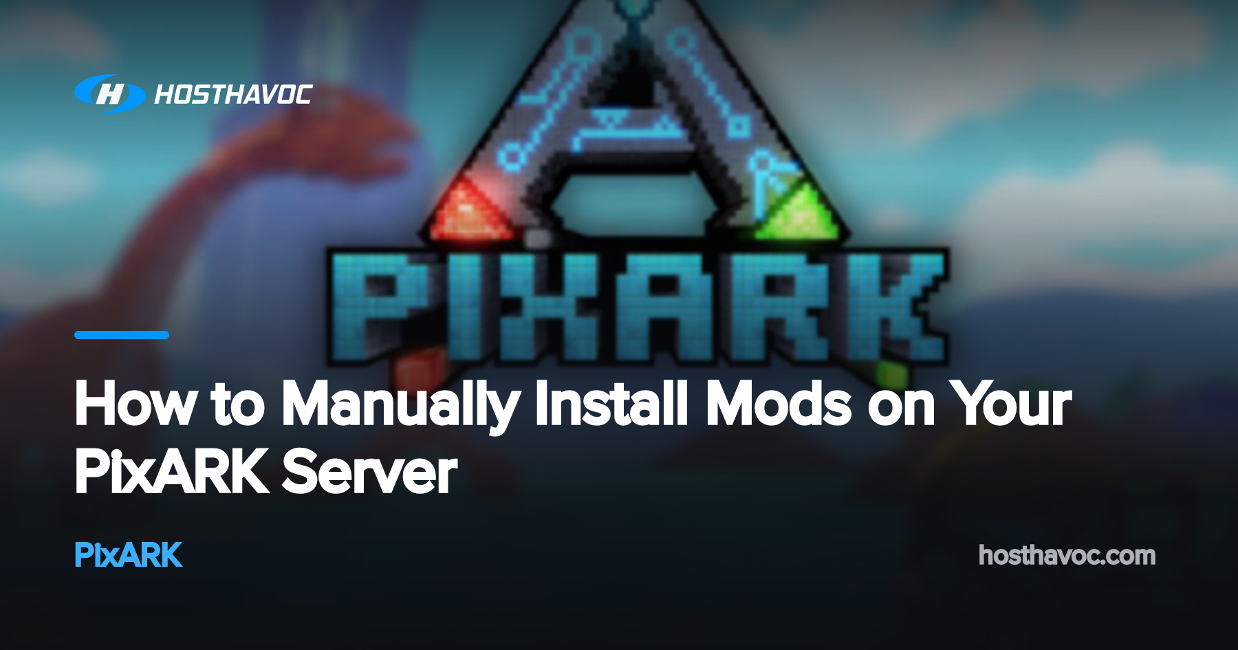 How to Manually Install Mods on Your PixARK Server | Host Havoc