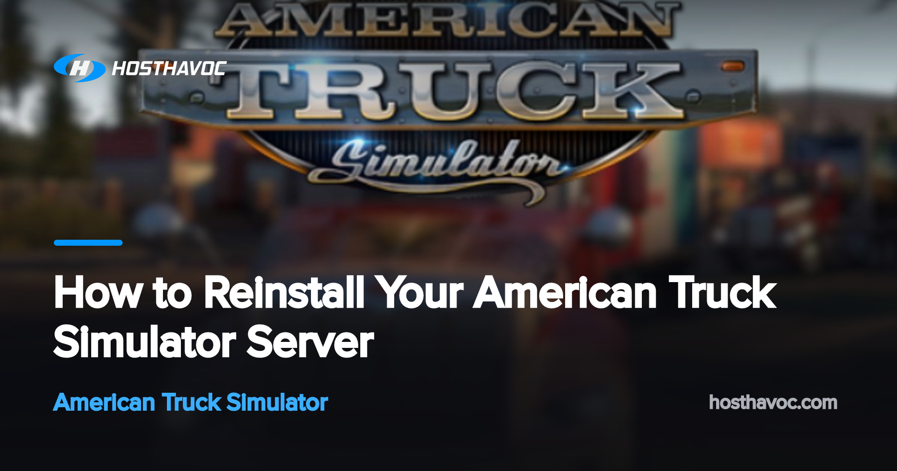 How to Reinstall Your American Truck Simulator Server | Host Havoc