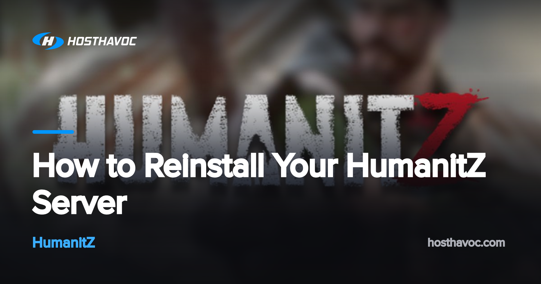 How to Reinstall Your HumanitZ Server | Host Havoc