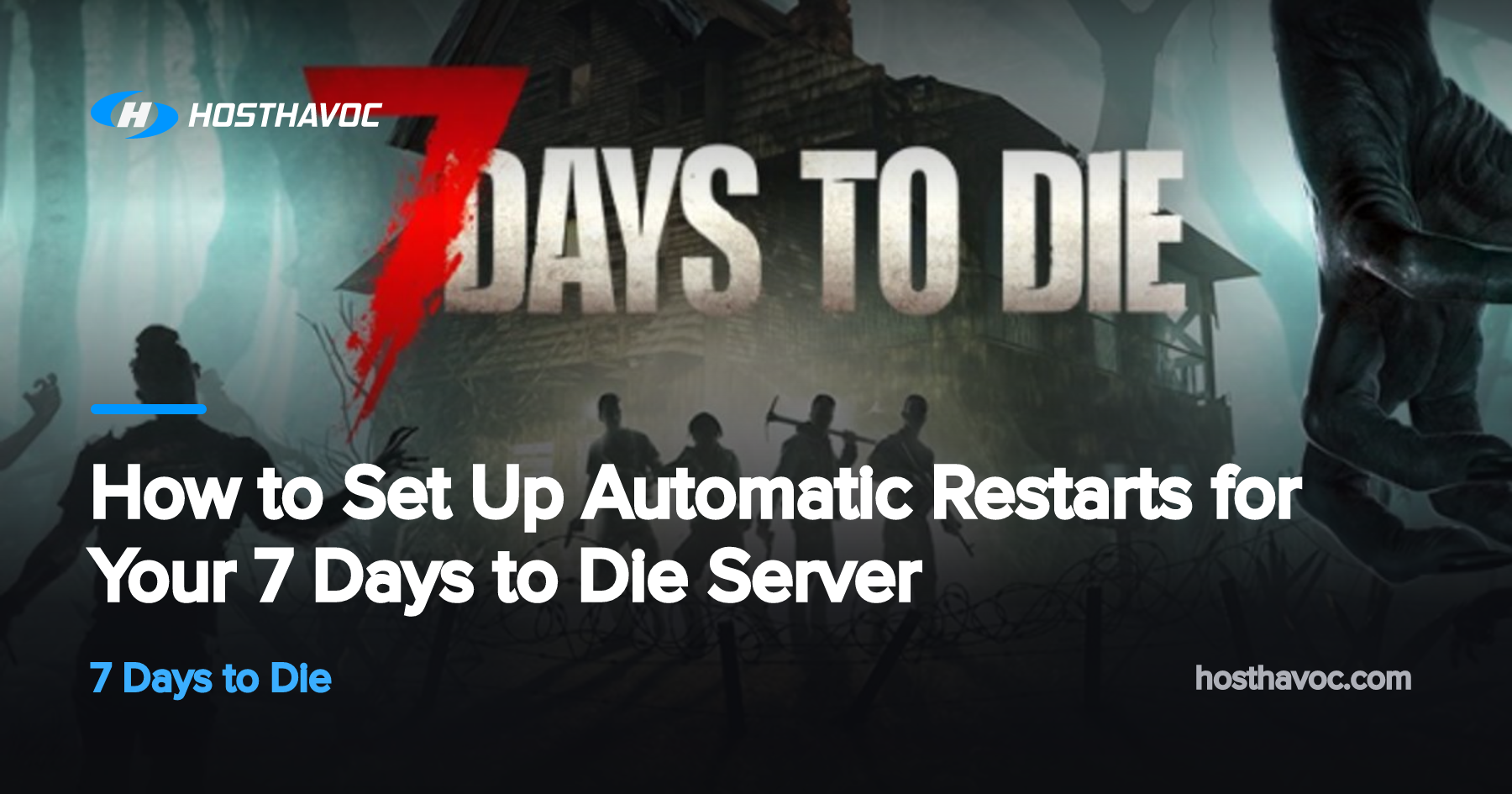 How to Set Up Automatic Restarts for Your 7 Days to Die Server | Host Havoc