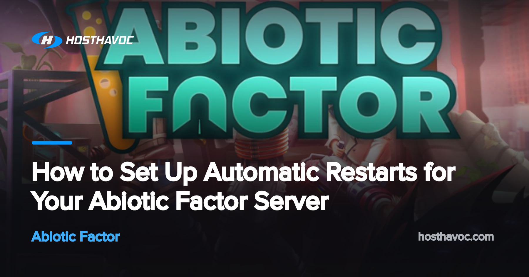 How to Set Up Automatic Restarts for Your Abiotic Factor Server | Host ...