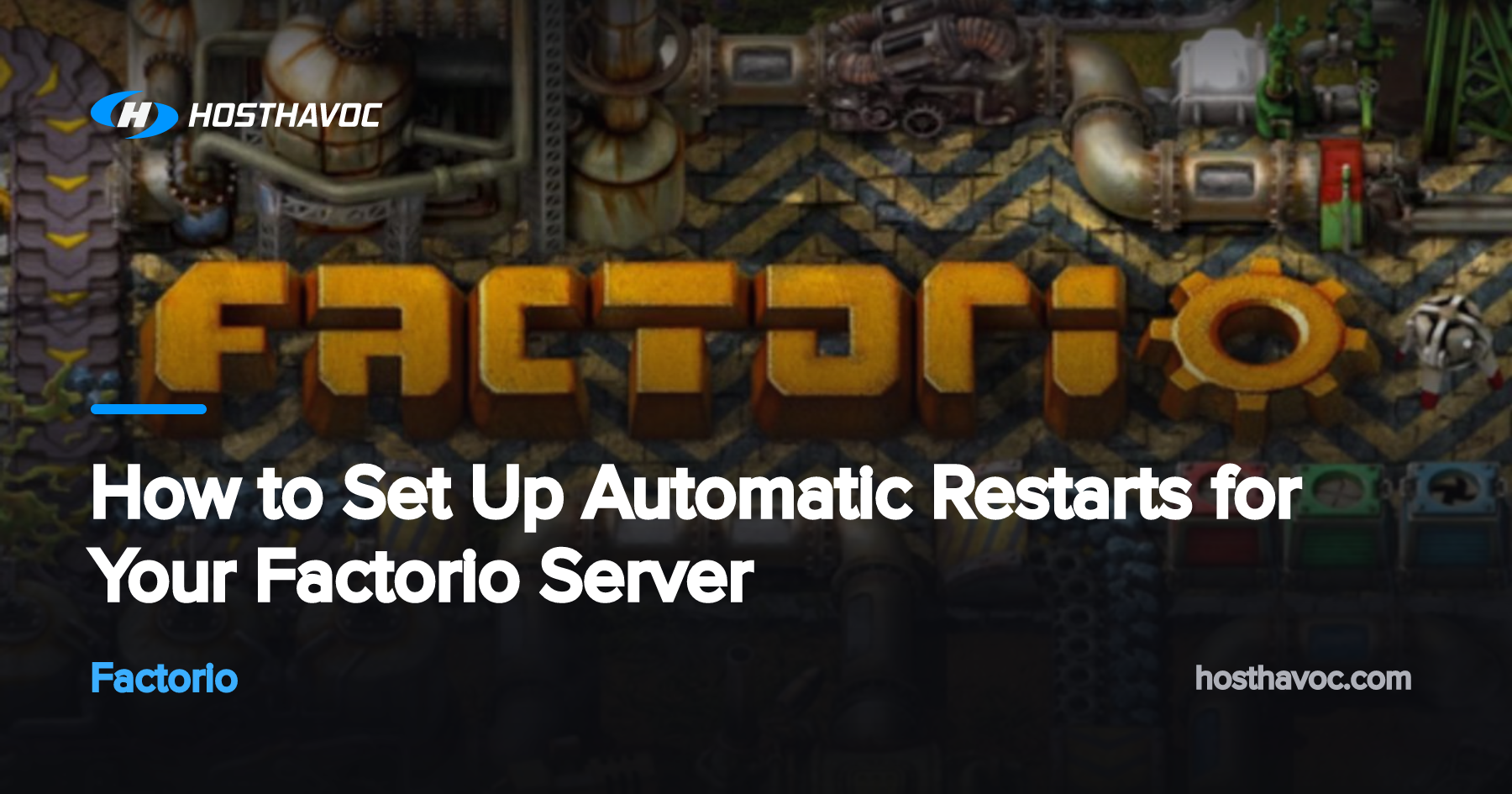 How to Set Up Automatic Restarts for Your Factorio Server | Host Havoc