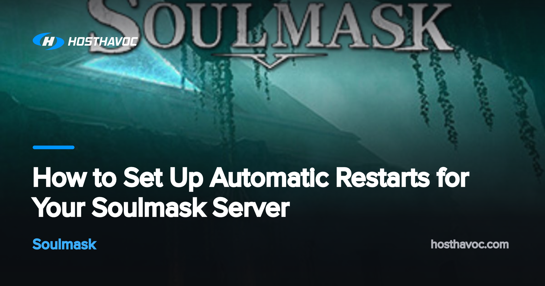How to Set Up Automatic Restarts for Your Soulmask Server | Host Havoc