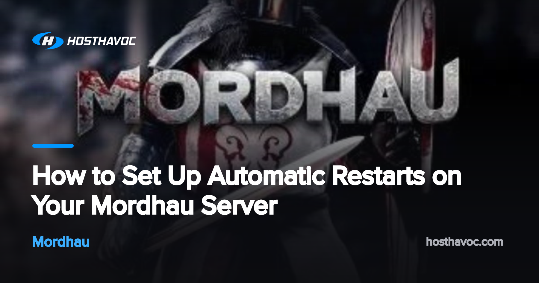 How to Set Up Automatic Restarts on Your Mordhau Server | Host Havoc