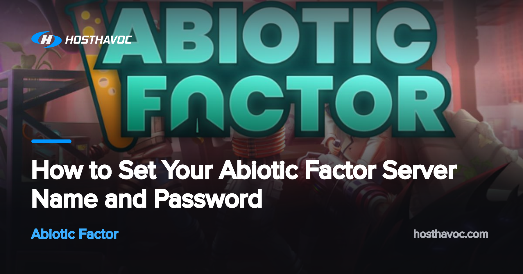 How to Set Your Abiotic Factor Server Name and Password | Host Havoc