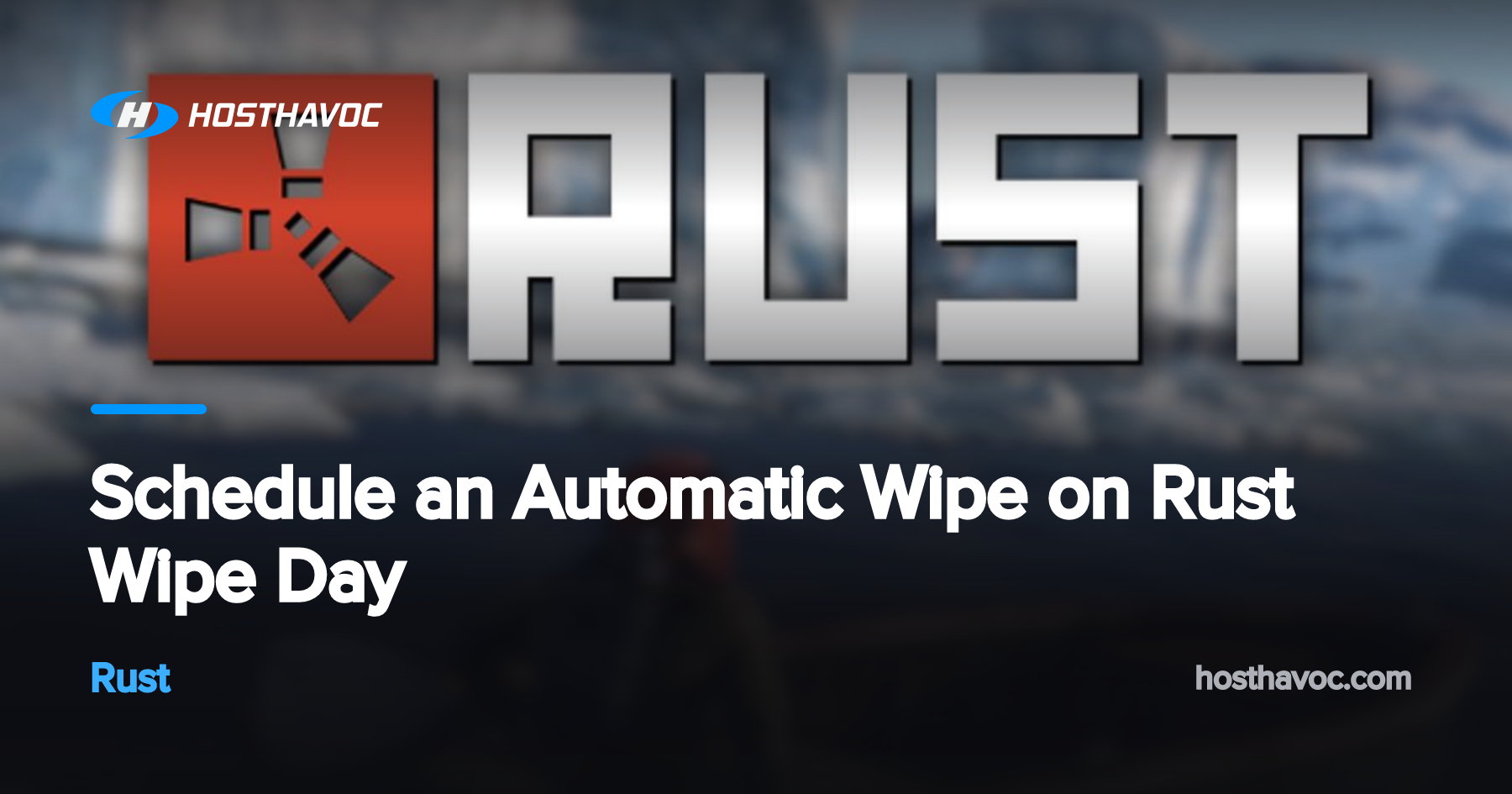 Schedule an Automatic Wipe on Rust Wipe Day | Host Havoc
