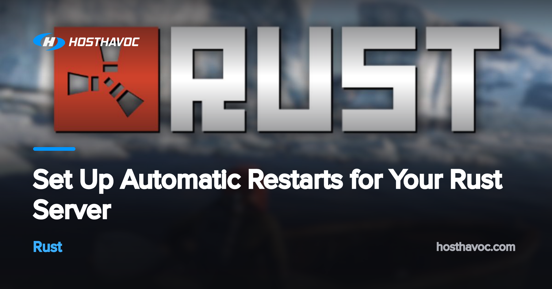 Set Up Automatic Restarts for Your Rust Server | Host Havoc