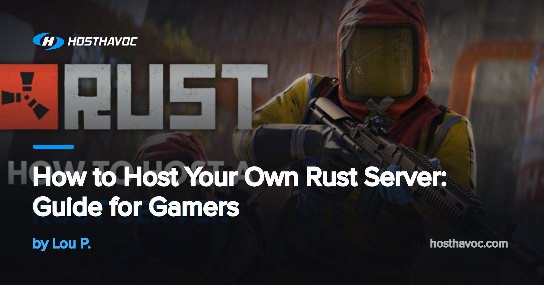 How to Host Your Own Rust Server: Guide for Gamers | Host Havoc