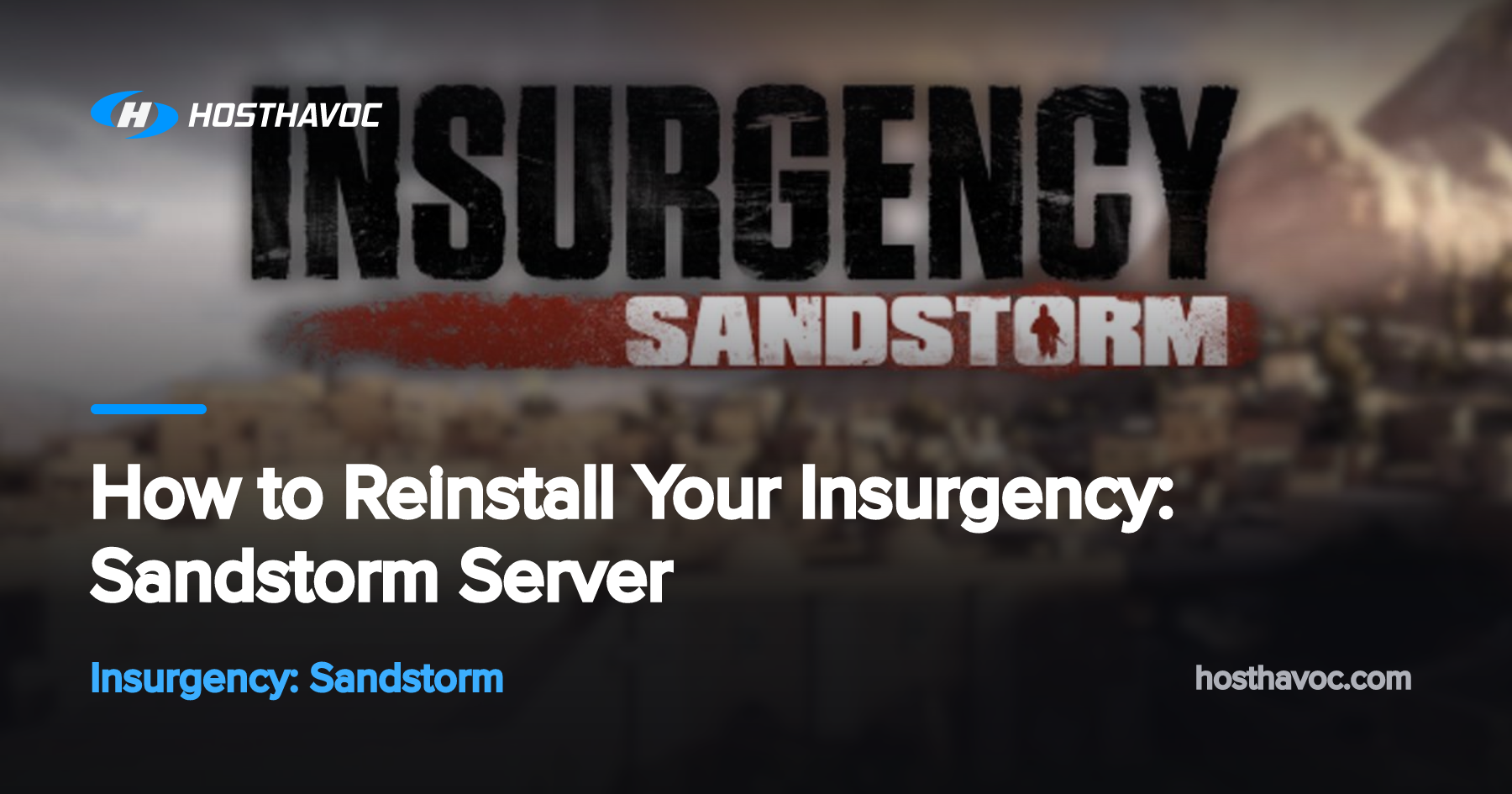 How to Reinstall Your Insurgency: Sandstorm Server | Host Havoc